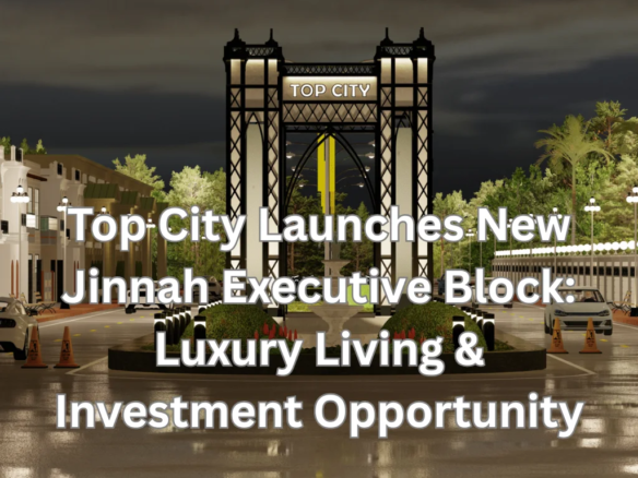 Top City Launches New Jinnah Executive Block: Luxury Living & Investment Opportunity