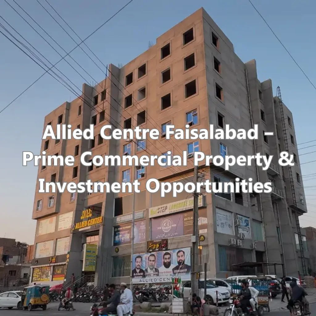 Allied Centre Faisalabad – Prime Commercial Property & Investment Opportunities