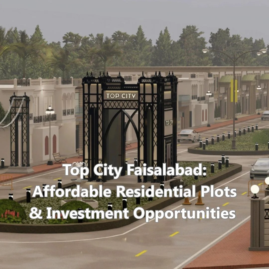 Top City Faisalabad: Affordable Residential Plots & Investment Opportunities