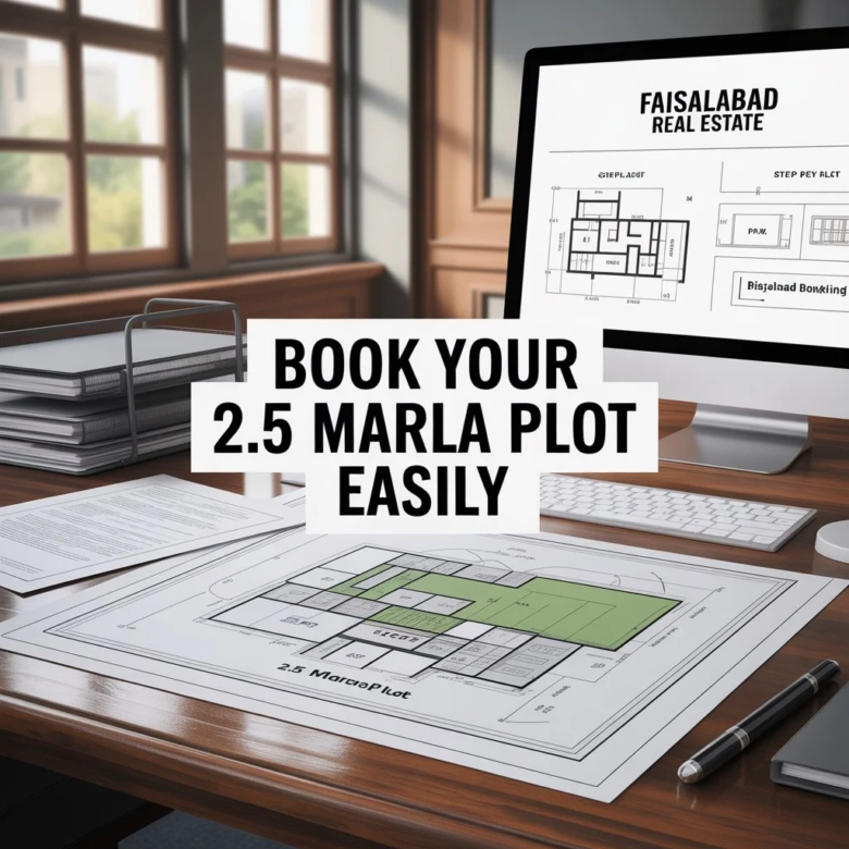 How to Book a 2.5 Marla Plot with Easy Installments in Faisalabad