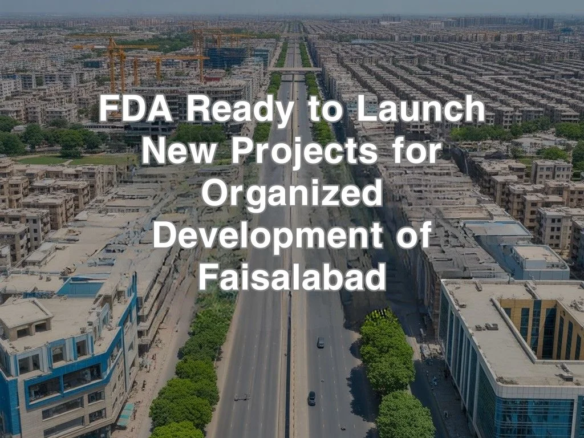 FDA Ready to Launch New Projects for Organized Development of Faisalabad
