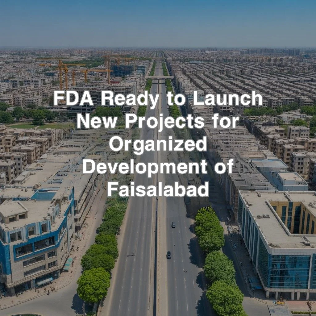 FDA Ready to Launch New Projects for Organized Development of Faisalabad