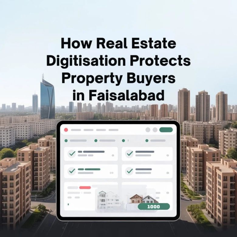 How Real Estate Digitisation Can Protect Property Buyers in Faisalabad