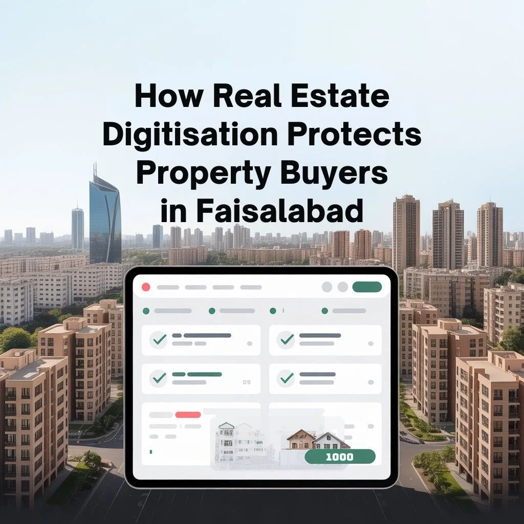How Real Estate Digitisation Can Protect Property Buyers in Faisalabad