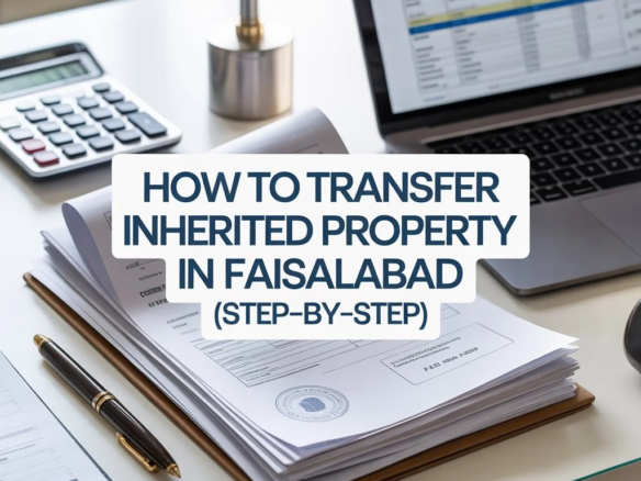 How to Transfer Inherited Property in Faisalabad (Step-by-Step)