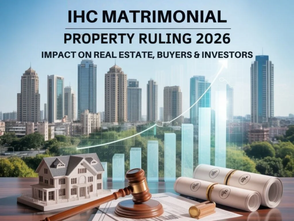IHC Matrimonial Property Ruling 2026: Impact on Pakistan Real Estate Market, Buyers & Investors