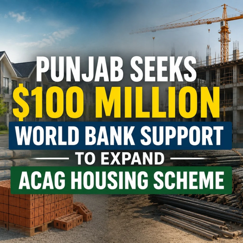 Punjab Seeks $100 Million World Bank Support to Expand ACAG Housing Scheme