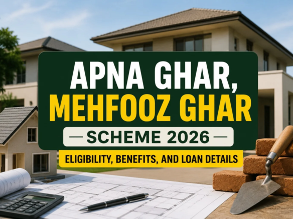 Apna Ghar, Mehfooz Ghar Scheme 2026: Eligibility, Benefits, and Loan Details