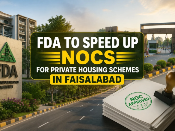 FDA to Speed Up NOCs for Private Housing Schemes in Faisalabad