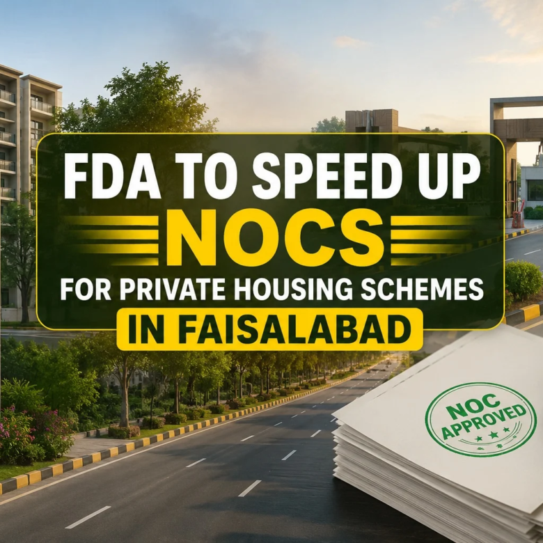 FDA to Speed Up NOCs for Private Housing Schemes in Faisalabad