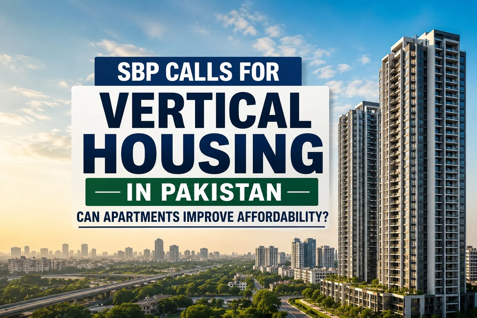 SBP Calls for Vertical Housing in Pakistan: Can Apartments Improve Affordability?