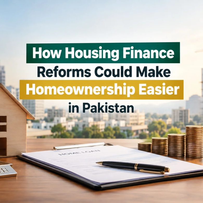 How Housing Finance Reforms Could Make Homeownership Easier in Pakistan